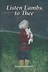 Listen Lambs to Thee - Susan Brewster Bristol