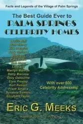The Best Guide Ever to Palm Springs Celebrity Homes - Eric G. Meeks
