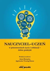 Nauczyciel - uczeń w przestrzeniach życia... - Anna Borzęcka, Agnieszka Twaróg-Kanus