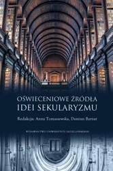 Oświeceniowe źródła idei sekularyzmu - Anna Tomaszewska, Damian Barnat