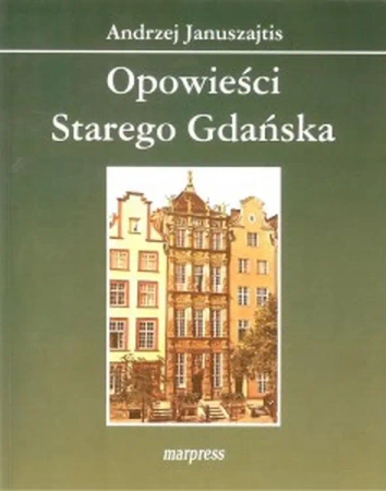 Opowieści Starego Gdańska - Andrzej Januszajtis