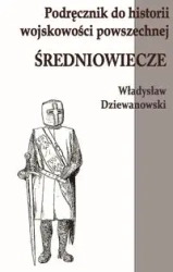 Podręcznik do historii wojskowości Średniowiecze - Władysław Dziewanowski
