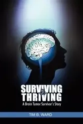 Surviving and Thriving - Ward Tim B.