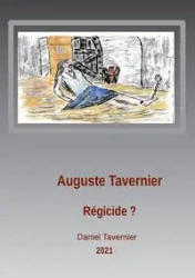 Auguste Tavernier régicide ? - Daniel Tavernier