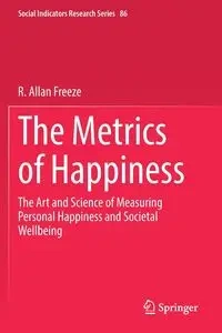 The Metrics of Happiness - Allan Freeze R.