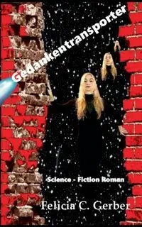 Gedankentransporter - Felicia C. Gerber
