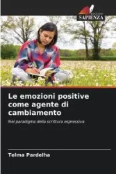 Le emozioni positive come agente di cambiamento - Telma Pardelha
