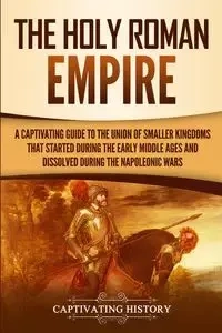 The Holy Roman Empire - History Captivating