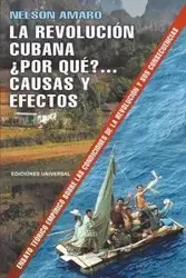 LA REVOLUCIÓN CUBANA ¿POR QUÉ? CAUSAS Y EFECTOS. - Nelson Amaro