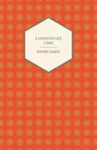 A London Life (1888) - James Henry