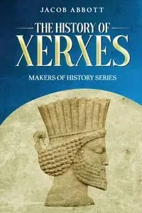 The History of Xerxes - Jacob Abbott