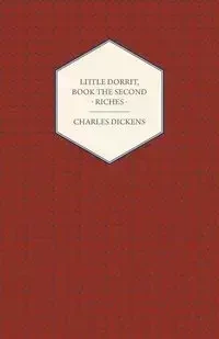 Little Dorrit - Book the Second - Riches - Charles Dickens