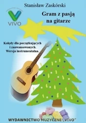 Gram z pasją na gitarze. Kolędy dla początkujących - Stanisław Zaskórski