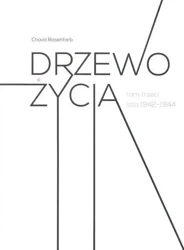 Drzewo życia T.3 lata 1942-1944 - Chava Rosenfarb
