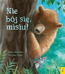 Nie bój się, misiu! - Steve Smallman, Caroline Pedler