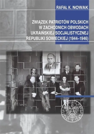 Związek Patriotów Polskich w zachodnich obwodach.. - Rafał Kazimierz Nowak