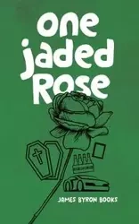 One Jaded Rose - James Byron Books