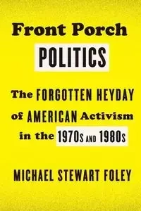 Front Porch Politics - Michael Stewart Foley