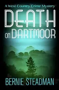 Death on Dartmoor - Bernie Steadman