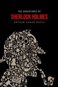 The Adventures of Sherlock Holmes - Arthur Conan Doyle