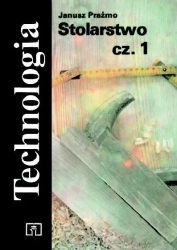 Stolarstwo część 1 Technologia - Janusz Prażmo
