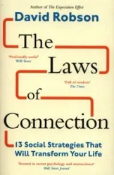The Laws of Connection 13 Social Strategies That Will Transform Your Life - David Robson