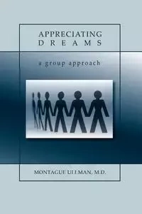 Appreciating Dreams - Ullman M. D. Montague