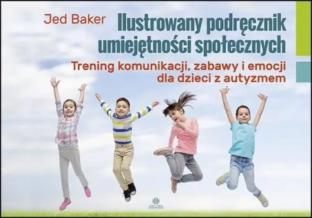 Ilustrowany podręcznik umiejętności społecznych - Jed Baker