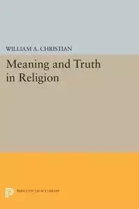 Meaning and Truth in Religion - Christian William A.