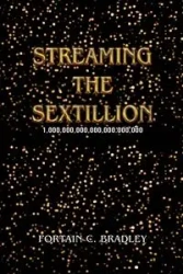 Streaming the Sextillion - Bradley Fortain C