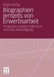Biographien jenseits von Erwerbsarbeit - Birgit Reißig