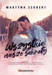 Sekrety i kłamstwa  T.1 Wszystkie nasze sekrety - Martyna Szubert