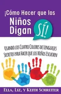 ¡Cómo Hacer que los Niños Digan SÍ! - Ella Schreiter