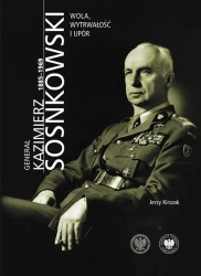 Generał Kazimierz Sosnkowski 1885-1969 - Jerzy Kirszak