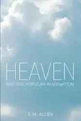 Heaven and the Popular Imagination - Allen T. M.