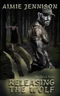 Releasing the Wolf - Jennison Aimie