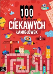100 ciekawych łamigłówek od 6 lat - praca zbiorowa