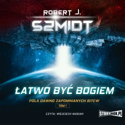 audiobook Pola dawno zapomnianych bitew. Tom 1. Łatwo być bogiem - Robert J. Szmidt