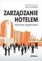 Zarządzanie hotelem. Wybrane zagadnienia - Piotr Dominik (red. nauk.)