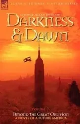 Darkness & Dawn Volume 2 - Beyond the Great Oblivion - George Allen England