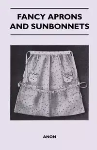 Fancy Aprons and Sunbonnets - Anon
