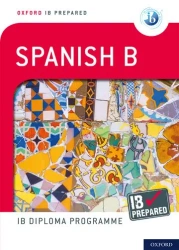 Oxford IB Prepared. Oxford IB Diploma Programme. Spanish B - Carina Gambluch