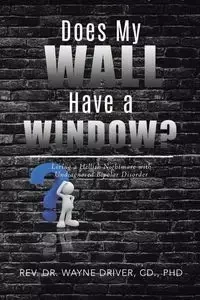 Does My Wall Have A Window? - Driver CD. PhD Rev. Dr. Wayne