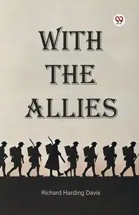 With the Allies - Davis Richard Harding