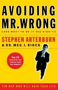 Avoiding Mr. Wrong (and What to Do If You Didn't) - Stephen Arterburn