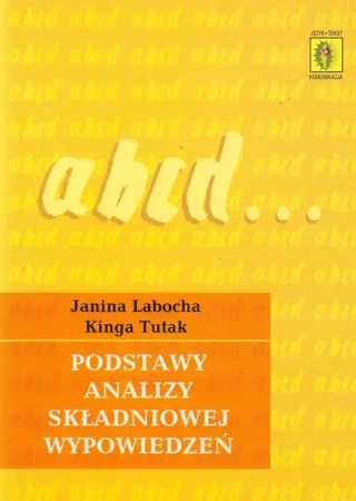 Podstawy analizy składniowej wypowiedzeń - Janina Labocha, Kinga Tutak