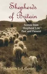 Shepherds of Britain - Scenes from Shepherd Life Past and Present - Gosset Adelaide L. J.