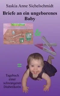 Briefe an ein ungeborenes Baby - Anne Sichelschmidt Saskia
