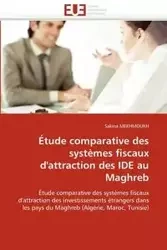 Étude comparative des systèmes fiscaux d'attraction des ide au maghreb - MEKHMOUKH-S