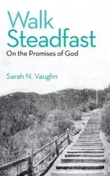 Walk Steadfast - Vaughn Sarah N.